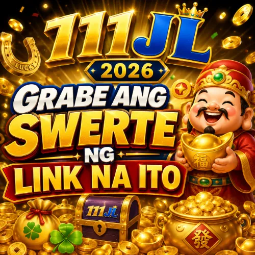 111JL 2026 Grabe ang Swerte ng Link na Ito