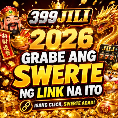 399JILI 2026 Grabe ang Swerte ng Link na Ito