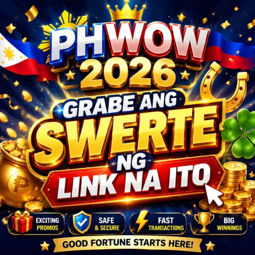 PHWOW 2026 Grabe ang Swerte ng Link na Ito